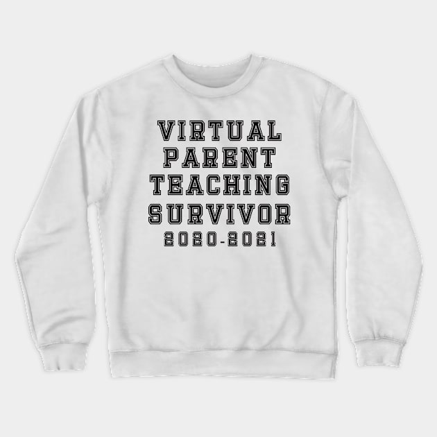 Virtual Parent Teaching Survivor 2020 To 2021 Crewneck Sweatshirt by AnnaDreamsArt